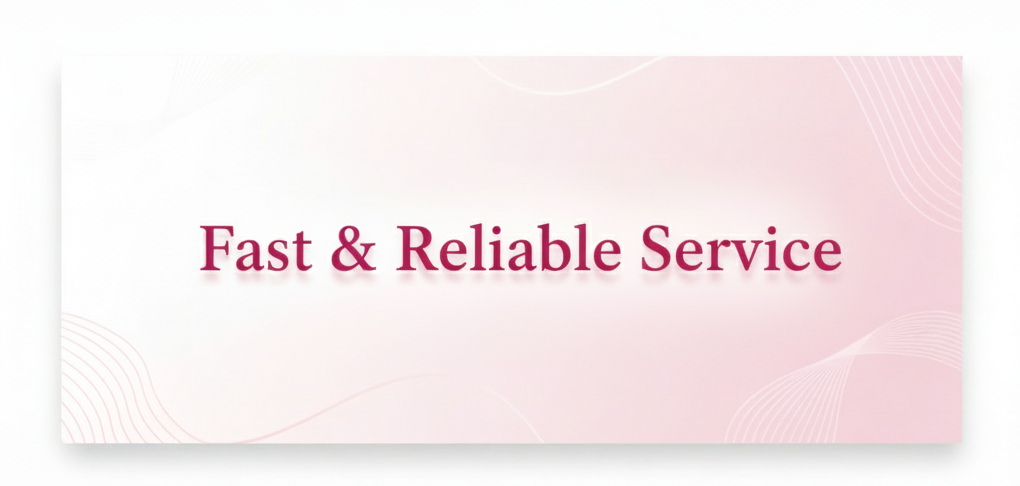 Fast & Reliable Service